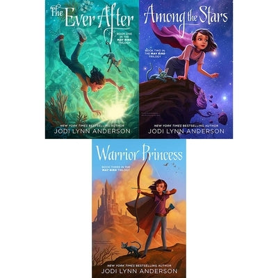 The May Bird Trilogy Collected Set: The Ever After; Among the Stars; Warrior Princess by Anderson, Jodi Lynn