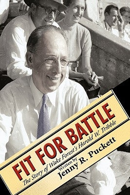 Fit for Battle: The Story of Wake Forest's Harold W. Tribble by Puckett, Jenny R.