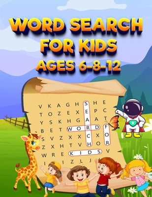 Word Search For Kids Ages 6-8-12 100 Fun Puzzles Search & Find: Funny And Educational Word Search Puzzles With Pictures For Clever Kids To Improve Wor by Books, Words Family