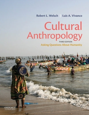 Cultural Anthropology: Asking Questions about Humanity by Welsch, Robert L.