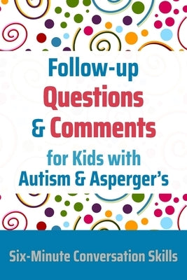 Follow-up Questions and Comments for Kids with Autism & Asperger's: Six-Minute Thinking Skills by Toole, Janine