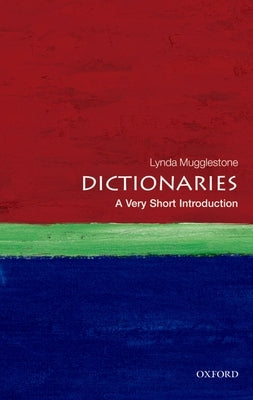 Dictionaries: A Very Short Introduction by Mugglestone, Lynda