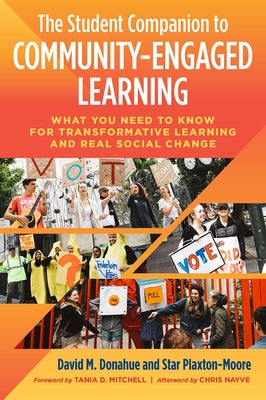 The Student Companion to Community-Engaged Learning: What You Need to Know for Transformative Learning and Real Social Change by Donahue, David M.