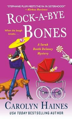 Rock-A-Bye Bones: A Sarah Booth Delaney Mystery by Haines, Carolyn