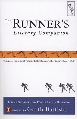 The Runner's Literary Companion: Great Stories and Poems about Running by Battista, Garth