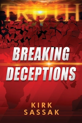 Breaking Deceptions by Sassak, Kirk