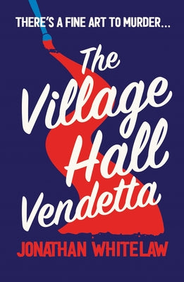 The Village Hall Vendetta by Whitelaw, Jonathan