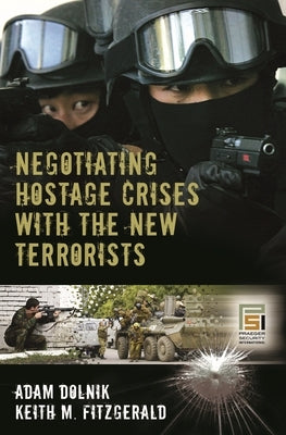 Negotiating Hostage Crises with the New Terrorists by Dolnik, Adam