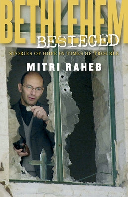 Bethlehem Besieged by Raheb, Mitri