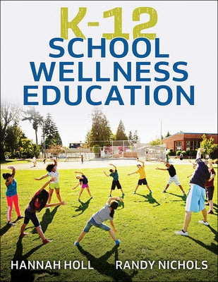 K-12 School Wellness Education by Holl, Hannah