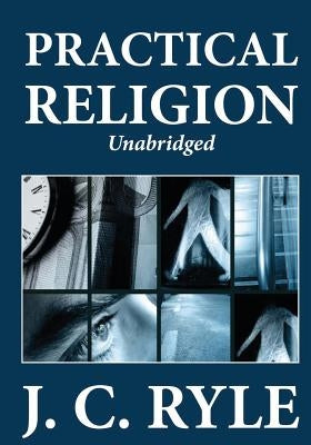 Practical Religion (Unabridged) by Ryle, J. C.