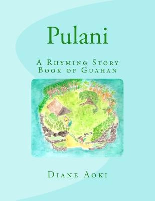 Pulani: The Book: A Rhyming Story Book of Guahan by Aoki, Diane K.