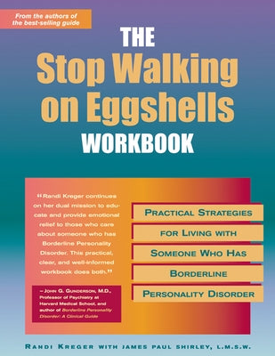 The Stop Walking on Eggshells Workbook: Practical Strategies for Living with Someone Who Has Borderline Personality Disorder by Kreger, Randi