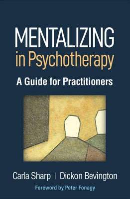 Mentalizing in Psychotherapy: A Guide for Practitioners by Sharp, Carla