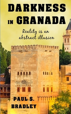 Darkness in Granada: Crime Thriller set in Spain by Bradley, Paul S.