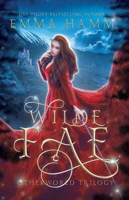 Wilde Fae: Irish Fairytales: An Otherworld Collection by Hamm, Emma