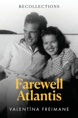 Farewell Atlantis: Recollections by Freimane, Valent&#299;na
