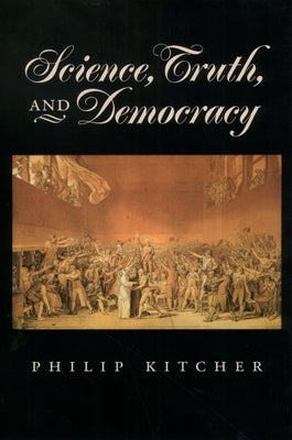 Science, Truth, and Democracy by Kitcher, Philip