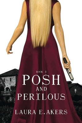 Posh and Perilous by Akers, Laura