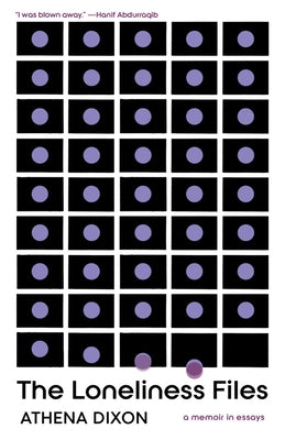 The Loneliness Files by Dixon, Athena