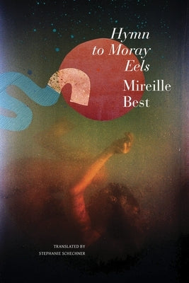 Hymn to Moray Eels by Best, Mireille