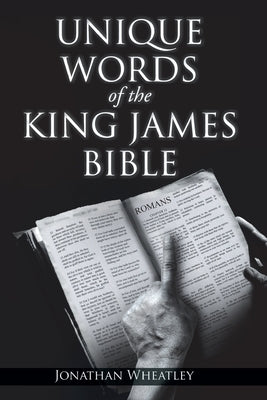 Unique Words of the King James Bible by Wheatley, Jonathan