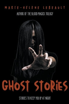 Ghost Stories: Stories to Keep You Up at Night by Lebeault, Marie-H&#195;&#169;l&#195;&#168;ne