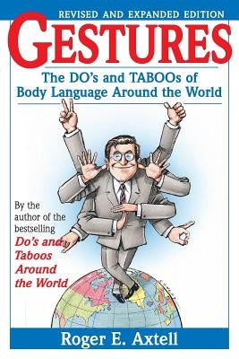 Gestures: The Do's and Taboos of Body Language Around the World by Axtell, Roger E.