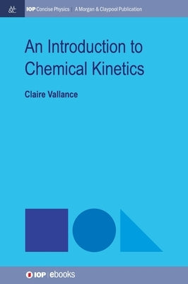 An Introduction to Chemical Kinetics by Vallance, Claire