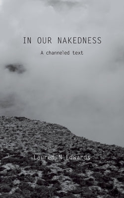 In Our Nakedness by Edwards, Lauren N.