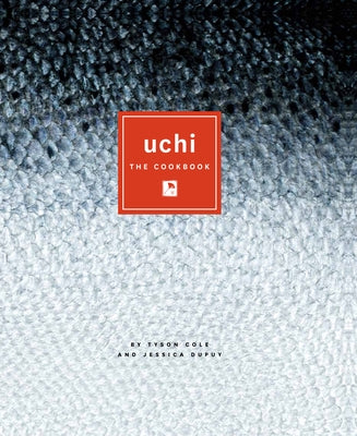 Uchi: The Cookbook by Cole, Tyson