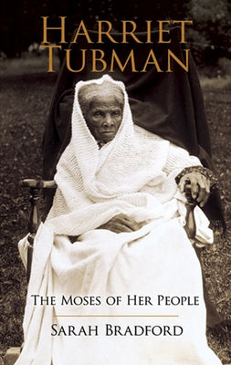 Harriet Tubman: The Moses of Her People by Bradford, Sarah
