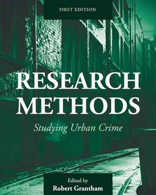 Research Methods: Studying Urban Crime by Grantham, Robert