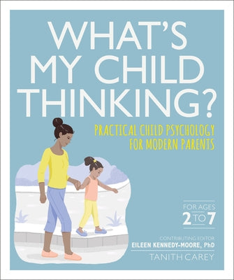 What's My Child Thinking? by Kennedy-Moore, Eileen