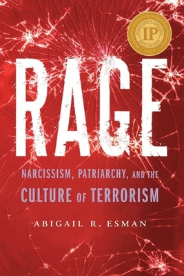 Rage: Narcissism, Patriarchy, and the Culture of Terrorism by Esman, Abigail R.