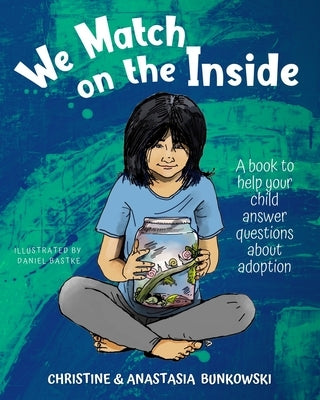 We Match on the Inside: : A book to help your child answer questions about adoption by Bunkowski, Anastasia