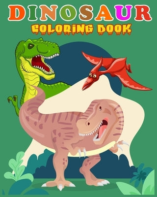 Dinosaur Coloring Book: Fantastic Dinosaur Coloring Book for Boys, Girls, Toddlers, Preschoolers, Kids 3-8, 6-8 Kids & Toddlers, Children's Ac by Publication, Max