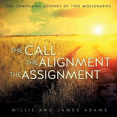 The Call the Alignment the Assignment by Adams, Millie