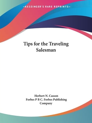 Tips for the Traveling Salesman by Casson, Herbert N.