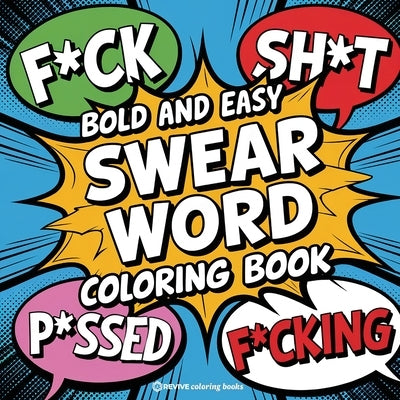 Bold and Easy Swear Word Coloring Book for Adults and Teens: Hilarious Designs for Stress Relief Coloring by Revive Coloring Books