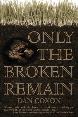 Only the Broken Remain by Coxon, Dan
