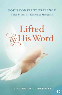 Lifted by His Word: True Stories of Everyday Miracles by Guideposts