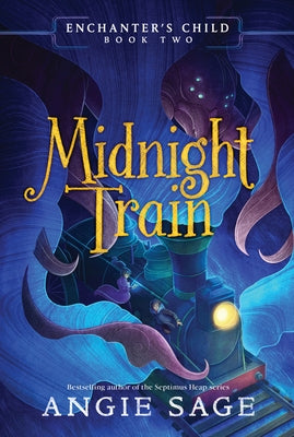 Enchanter's Child, Book Two: Midnight Train by Sage, Angie