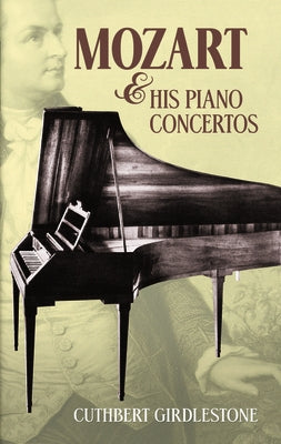 Mozart & His Piano Concertos by Girdlestone, Cuthbert