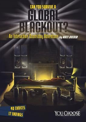 Can You Survive a Global Blackout?: An Interactive Doomsday Adventure by Southall, James