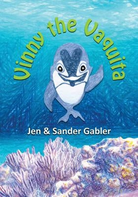 Vinny the Vaquita by Gabler, Jen