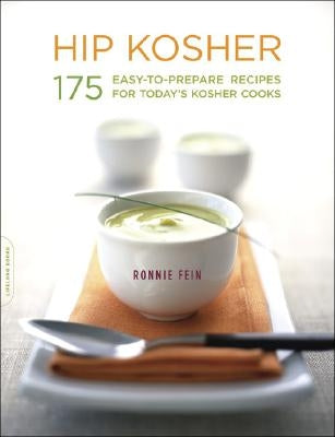 Hip Kosher: 175 Easy-To-Prepare Recipes for Today's Kosher Cooks by Fein, Ronnie