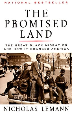 The Promised Land: The Great Black Migration and How It Changed America (Helen Bernstein Book Award) by Lemann, Nicholas