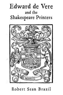 Edward de Vere and the Shakespeare Printers by Brazil, Robert Sean