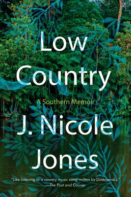 Low Country: A Southern Memoir by Jones, J. Nicole
